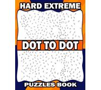 Hard Extreme Dot To Dot Puzzles Book: Engaging and Stimulating Handmade Dot-to-Dot Puzzles - Perfect for Relaxation and Stress Relief for Adults! ... Animals, Sports, Holidays, and More!