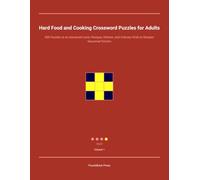 Hard Food and Cooking Crossword Puzzles for Adults: 300 Puzzles at an Advanced Level: Recipes, Kitchen, and Culinary Grids to Sharpen Seasoned Solvers