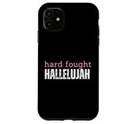 Hard Fought Hallelujah Case for iPhone 11