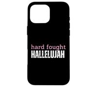 Hard Fought Hallelujah Case for iPhone 16 Pro Max