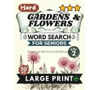 Hard Gardens Flowers Vol 2 Word Search for Seniors Large Print: 100 Advanced Wildflower Taxonomy Challenges for Adults: Expert Level Hard Botany Games with Complex Grids