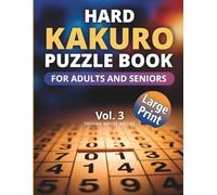 Hard Kakuro Puzzle Book for Adults and Seniors - Large Print Vol.3: Cross Sum Logic Puzzles with Solutions | One Puzzle per Page | 8.5 x 11 Inch | Keep Your Mind Sharp and Boost Your Brain Power