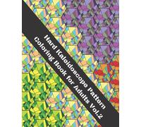 Hard Kaleidoscope Pattern Coloring Book for Adults Vol.2: Stress Relieving Designs! Great Gift for Birthday either Christmas or any other occasion! (Intricate Shapes Designs)