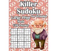 Hard Killer Sudoku Puzzle Book: 120 Sum Sudoku Puzzles for Grandpa in Large Print