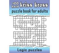 Hard Kriss kross puzzle book for adults: 100 Criss Cross puzzles for adults - crossword activity book