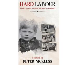 Hard Labour: A Boys Journey through Adversity to Resilience