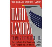 Hard Landing: The Epic Contest for Power and Profits That Plunged the Airlines into Chaos by Thomas Petzinger Jr. (1996-12-24)