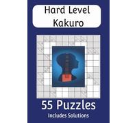 Hard Level Kakuro: Hard Difficulty Kakuro Puzzle Book: 55 Puzzles with Solutions | 6x9 inches | 10x10 grid | Large and Easy to Read | Great Gift | Sharpen Your Mind