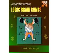 HARD LOGIC BRAIN GAMES FOR SMARTER ADULT With Full Solution: 248 Difficult Riddles 7 Types Of Puzzles Suduku, Calcudoku, Nuricabe, Number Place, Cryptograms, Word Search and Binary.