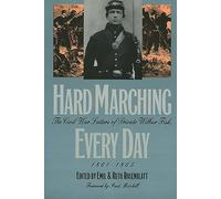 Hard Marching Every Day: Civil War Letters of Private Wilbur Fisk, 1861-65 (Modern War Studies)