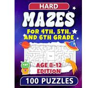 Hard Maze Puzzles for 4th, 5th, and 6th Graders: Elevate Your Puzzle-Solving Skills with Over 500 Advanced Challenges Designed Specifically for Ages 8-12