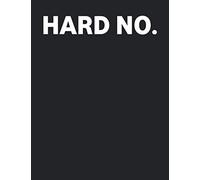 Hard No: Funny Saying Lined Notebook : An Awesome Notebook With Lined Interior | Funny Jokes Lovers Journal | Cute Diary For Cool Sayings Lovers, Hard ... | Funny Notebook Gifts For Comedy Lovers.