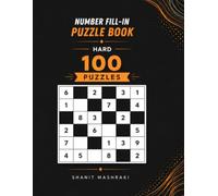 Hard Number Fill In Puzzle Book 100 Challenging Logic Puzzles with Solutions