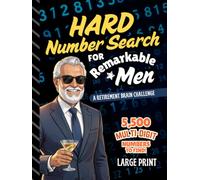 Hard Number Search for Remarkable Men: 5,500 Multi-Digit Finds to Promote Focus, Logic, and Mental Challenge | Perfect Retirement Gift (Retired Men Activity Books)