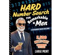 Hard Number Search for Remarkable Men: 5,500 Multi-Digit Finds to Promote Focus, Logic, and Mental Challenge | Perfect Retirement Gift (Retired Men Activity Books)