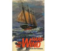Hard on the Wind: The True Story of a Boy Who Went to Sea and Came Back a Man