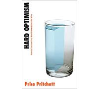 Hard Optimism: How to Succeed in a World Where Positive Wins (BUSINESS BOOKS)