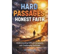 Hard Passages, Honest Faith: Understanding Difficult Scriptures and Challenging Doctrines (Honest Faith: Biblical Insights)