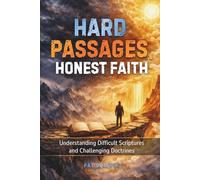Hard Passages, Honest Faith: Understanding Difficult Scriptures and Challenging Doctrines (Honest Faith: Biblical Insights)