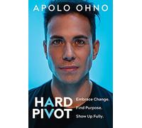 Hard Pivot: Embrace Change. Find Purpose. Show Up Fully.