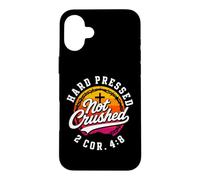 Hard Pressed Not Crushed 2 Corinthians 4:8 Christian Case for iPhone 16 Plus