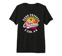 Hard Pressed Not Crushed 2 Corinthians 4:8 Christian Premium T-Shirt