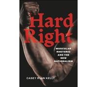 Hard Right: Muscular Rhetoric and the New Nationalism