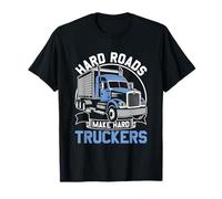 Hard Roads Make Hard Truckers - Ice Road Trucker T-Shirt
