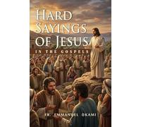 HARD SAYINGS OF JESUS IN THE GOSPELS