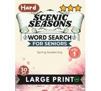 Hard Scenic Seasons Vol 1 Word Search for Seniors Large Print: 100 Advanced Cognitive Challenges for Adults: Hard Spring Awakening Puzzles for Expert Solvers (Scenic Seasons Word Search Collection)