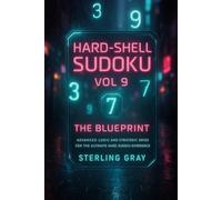 Hard-Shell Sudoku Vol9: The Blueprint: Advanced Logic and Strategic Grids for the Ultimate Hard Sudoku Experience