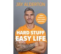 Hard Stuff, Easy Life – 7 Mindset Principles for Success, Strength and Happiness
