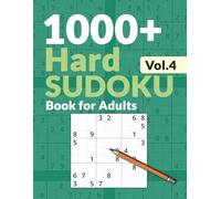 Hard Sudoku Book for Adults Vol. 4: 1000+ Genius-Level Puzzle Challenges to Sharpen Your Mind