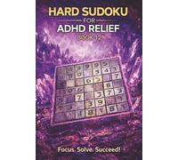 Hard Sudoku for ADHD Relief Book 12: Sudoku Puzzles for ADHD | Relax, Focus, and Let Your Stress Melt Away | 6"x9" 100 Pages | 140+ Puzzles with Solutions