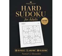 Hard Sudoku for Adults: 200 Puzzles, Hard to Expert Difficulty, One Logical Solution Each, Big Grids with Room to Write, Full Solutions Included
