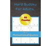 Hard Sudoku For Adults: 60 Tough Puzzles To Solve | With Motivational Quotes Included | 6x9 inches, 122 Pages | Answers Given