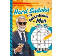 Hard Sudoku For Remarkable Men: Challenging Logic Puzzles to Engage Sharp Minds | Spacious Two-Grid Layout | Large Print Retirement Gift (Retired Men Activity Books)