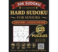 Hard Sudoku for Seniors: 306 Challenging Puzzles | Large Print | 2 Puzzles Per Page | Includes Solutions & Bonus 306 Downloadable Puzzles