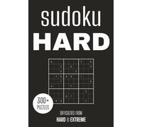 Hard Sudoku Puzzle Book: 300+ Challenging Puzzles with 3 Difficulty Levels: For Those Who S Real Challenge