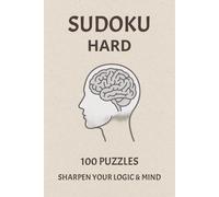 Hard Sudoku Puzzle Book for Adults: 100 Challenging Sudoku Puzzles to Sharpen Logic, Improve Focus, and Train Your Brain | Large Print with Solutions