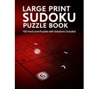 Hard Sudoku Puzzle Book for Adults Large Print: 100 Challenging Puzzles with Solutions for Experienced Solvers | An Advanced Level Sudoku Book to Push Your Brain to the Limit (Sudoku Challenge Series)