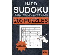 Hard Sudoku Puzzles for Adults and Seniors - Vol 6: 200 Hard Sudoku Puzzles for Adults and Senior in Large Print (one Puzzle per Page) with Solutions