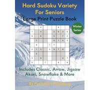 Hard Sudoku Variety for Seniors: Large Print Collection of Classic, Arrow, Jigsaw, Akari, Snowflake & More