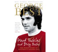 Hard Tackles and Dirty Baths: The inside story of football's golden era