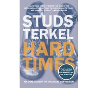 Hard Times: An Oral History of the Great Depression