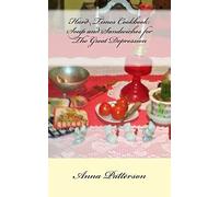 Hard Times Cookbook: Hard Times Soup and Sandwiches for The Great Depression