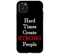 Hard Times Create Strong People Case for iPhone 11 Pro Max