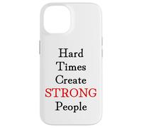 Hard Times Create Strong People Case for iPhone 14