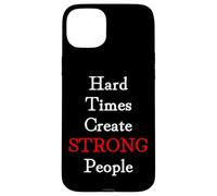 Hard Times Create Strong People Case for iPhone 15 Plus