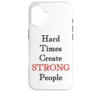 Hard Times Create Strong People Case for iPhone 16